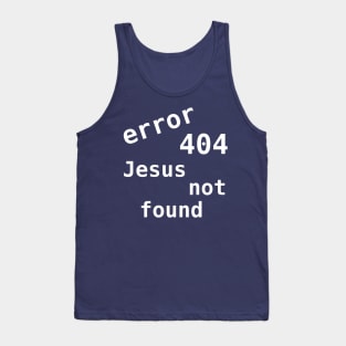 Error 404 Jesus Not Found Tank Top